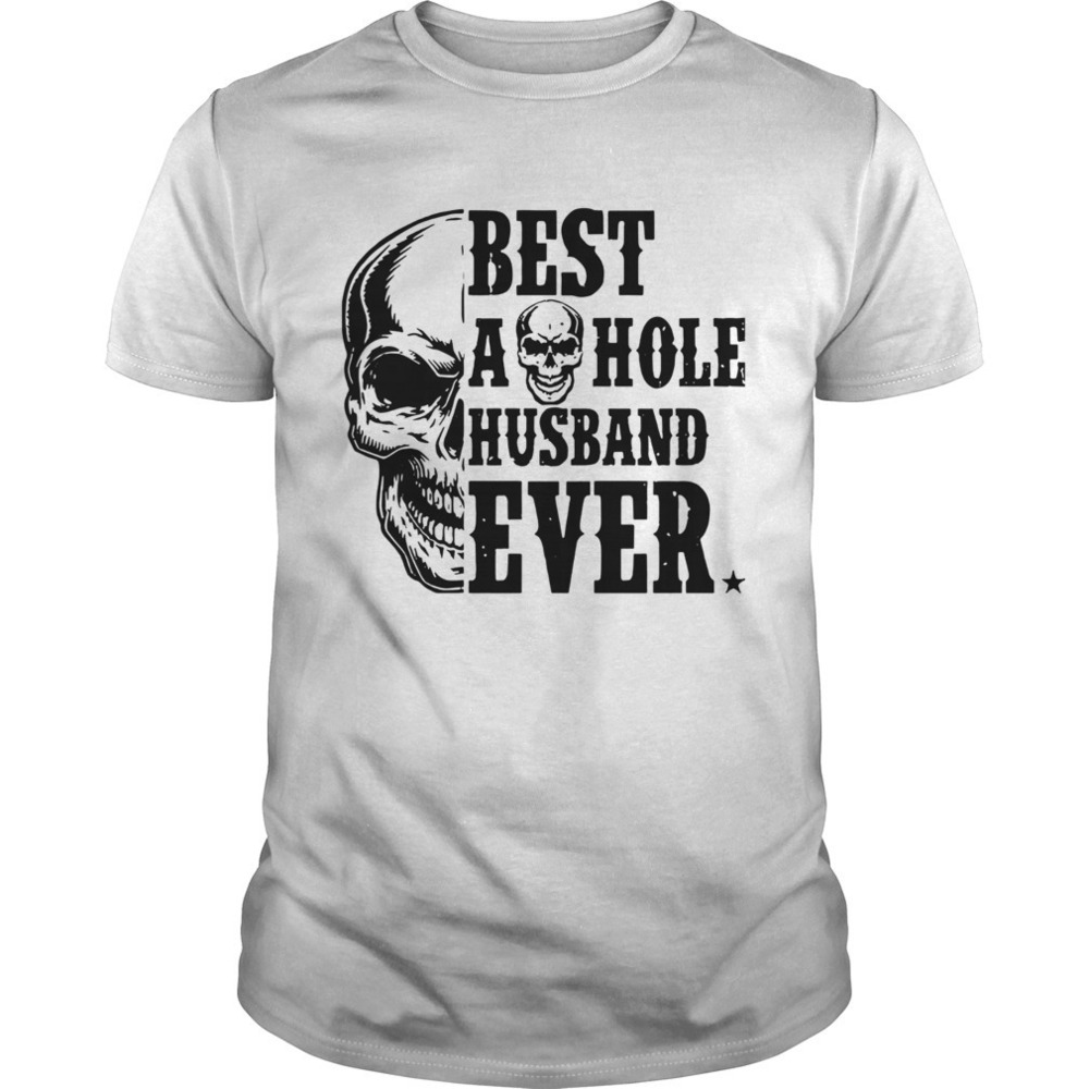 Skull Best As Hole Husband Ever Shirt